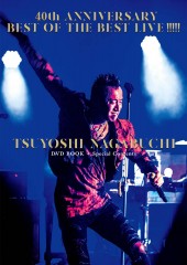 40th ANNIVERSARY BEST OF THE BEST LIVE！！！！！ TSUYOSHI NAGABUCHI DVD BOOK + Special Contents