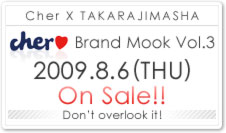 Cher Brand Mook Vol.03 2009.8.6(THU) On Sale!!