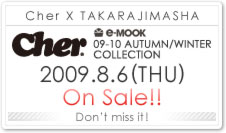 Cher e-MOOK 09-10 AUTUMN/WINTER COLLECTION 2009.8.6(THU) On Sale!!